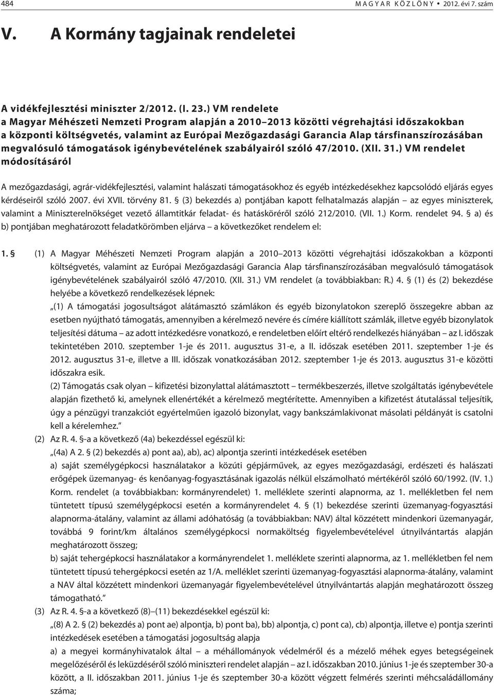 megvalósuló támogatások igénybevételének szabályairól szóló 47/2010. (XII. 31.