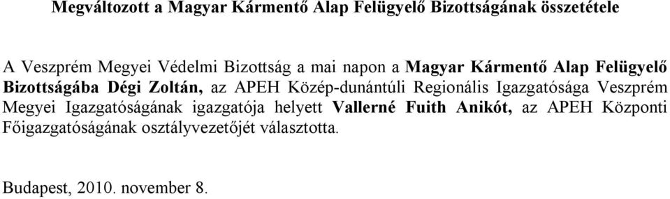 Közép-dunántúli Regionális Igazgatósága Veszprém Megyei Igazgatóságának igazgatója helyett