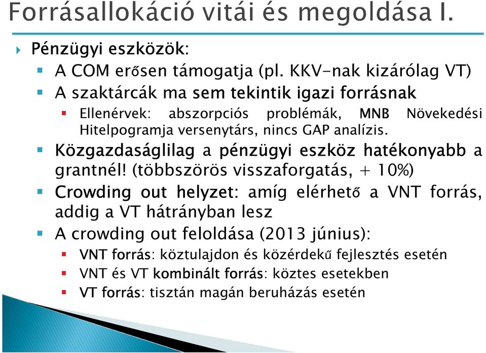 analízis. Növekedési Közgazdas zgazdaságlilag glilag a pénz nzügyi eszköz z hatékonyabb a grantnél!