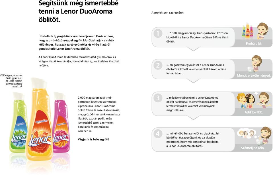 000 magyarországi trnd-partnerrel közösen kipróbálni a Lenor DuoAroma Citrus & Rose illatú öblítőt. Próbáld ki.