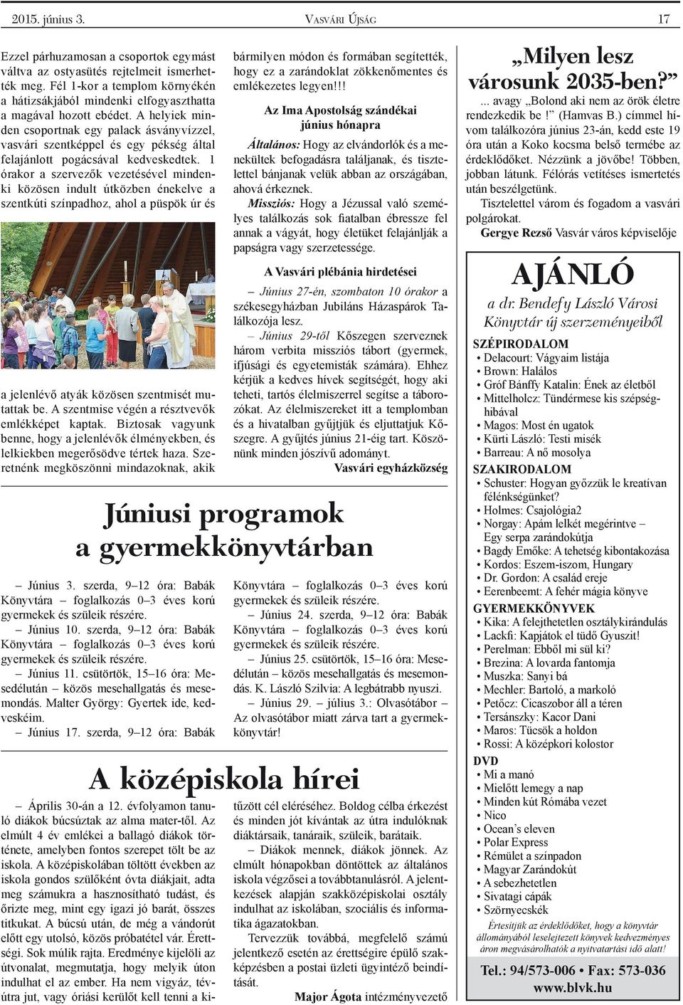 A helyiek minden csoportnak egy palack ásványvízzel, vasvári szentképpel és egy pékség által felajánlott pogácsával kedveskedtek.