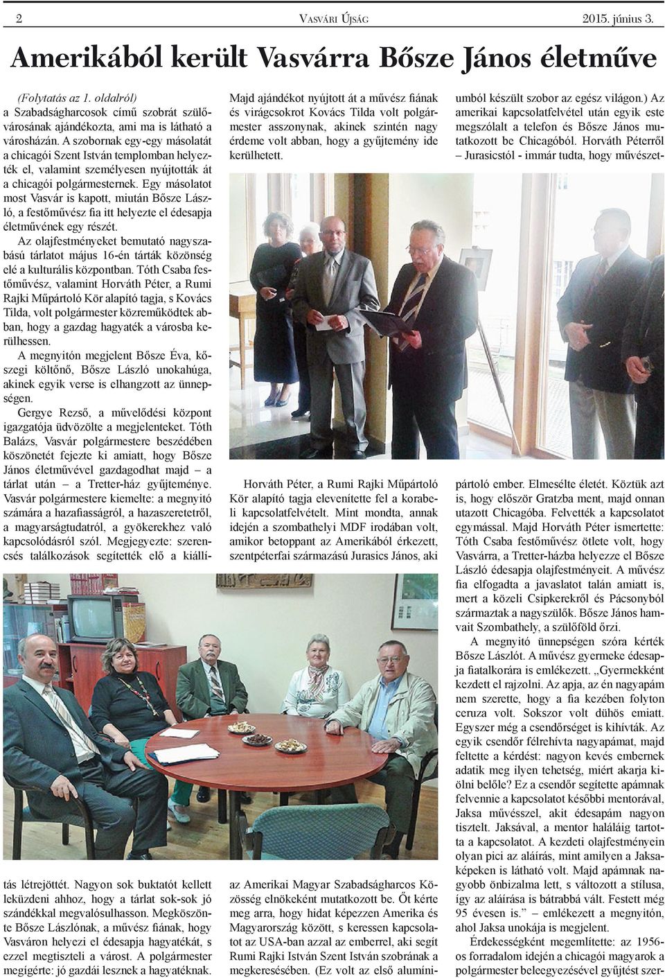 Egy másolatot most Vasvár is kapott, miután Bősze László, a festőművész fia itt helyezte el édesapja életművének egy részét.