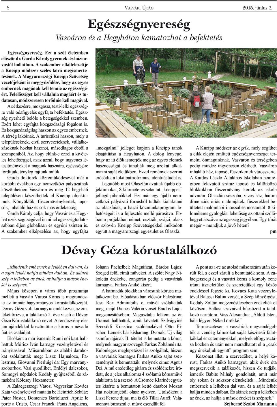 Felelősséget kell vállalnia magáért és tudatosan, módszeresen törődnie kell magával. Az étkezésre, mozgásra, testi-lelki egészségre való odafigyelés egyfajta befektetés.