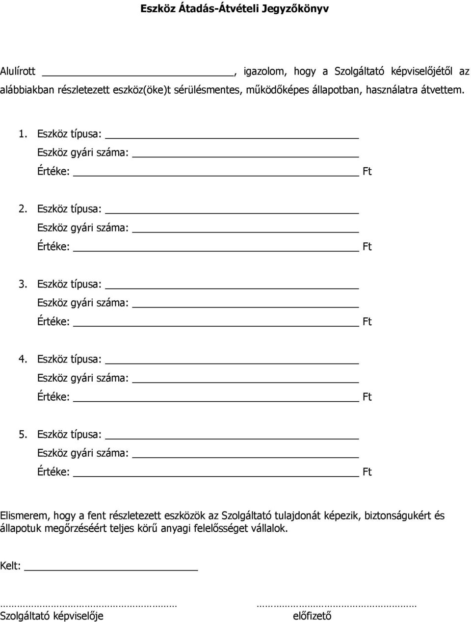 Eszköz típusa: 4. Eszköz típusa: 5.