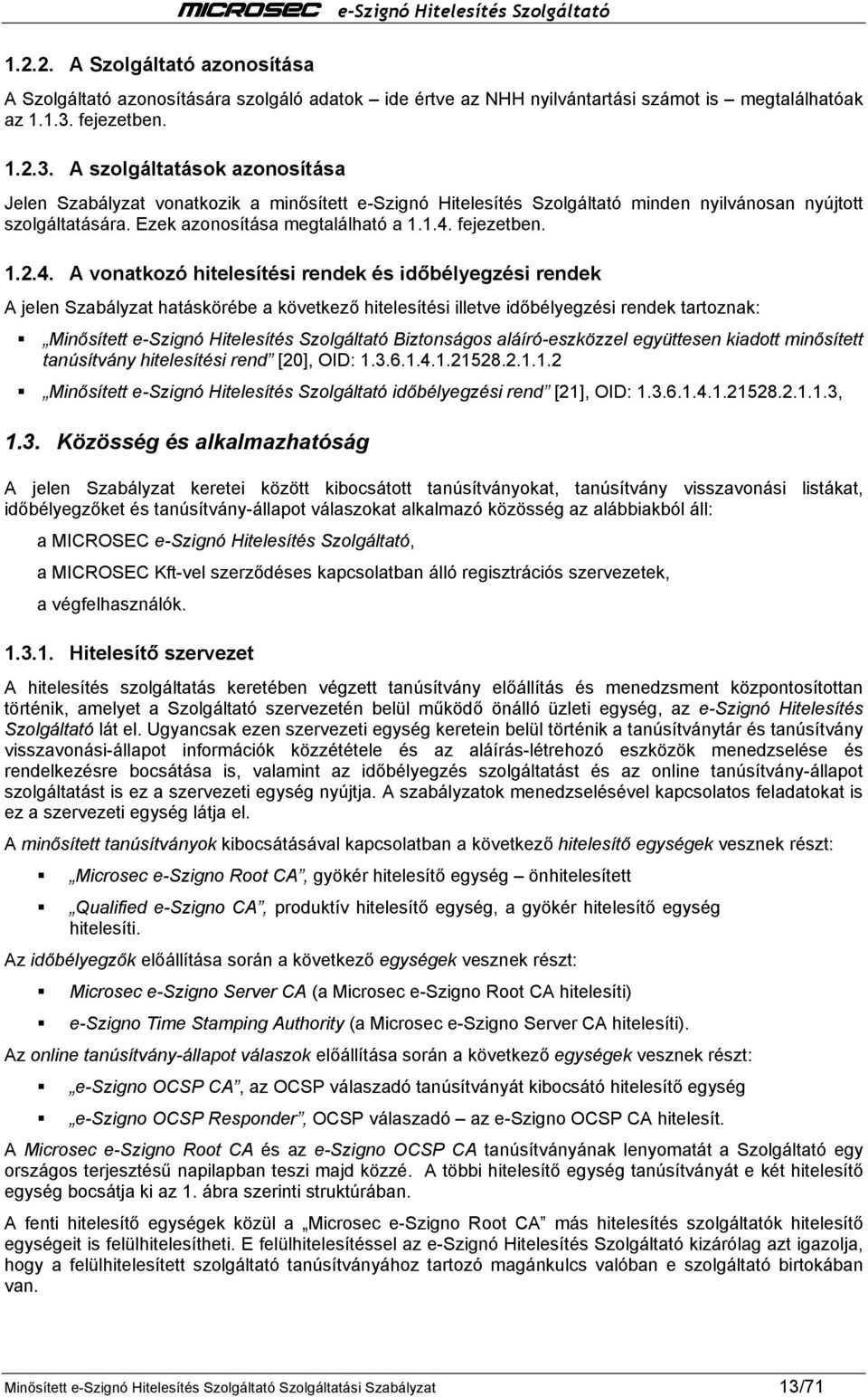 Ezek azonosítása megtalálható a 1.1.4.