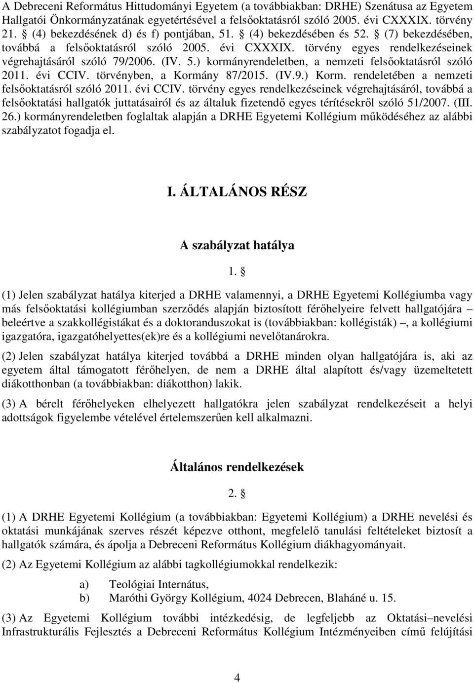 5.) kormányrendeletben, a nemzeti felsőoktatásról szóló 2011. évi CCIV.