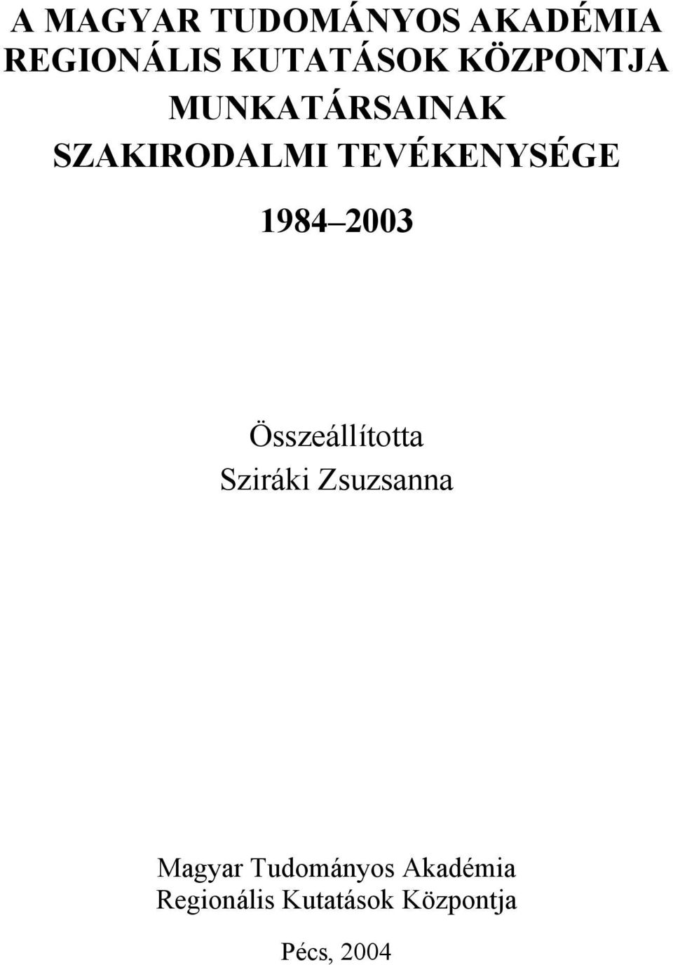 1984 2003 Összeállította Sziráki Zsuzsanna Magyar