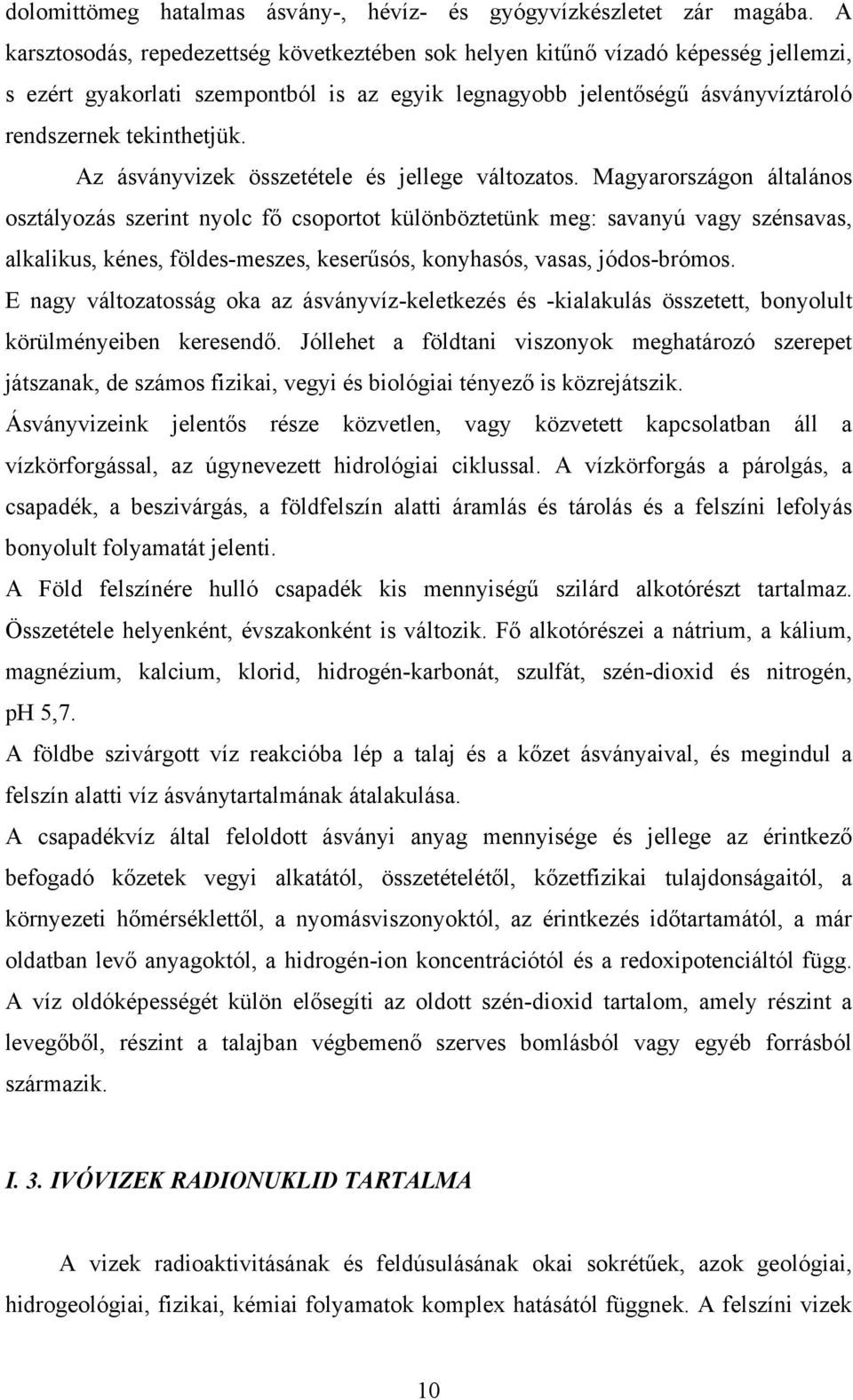 Az ásványvizek összetétele és jellege változatos.