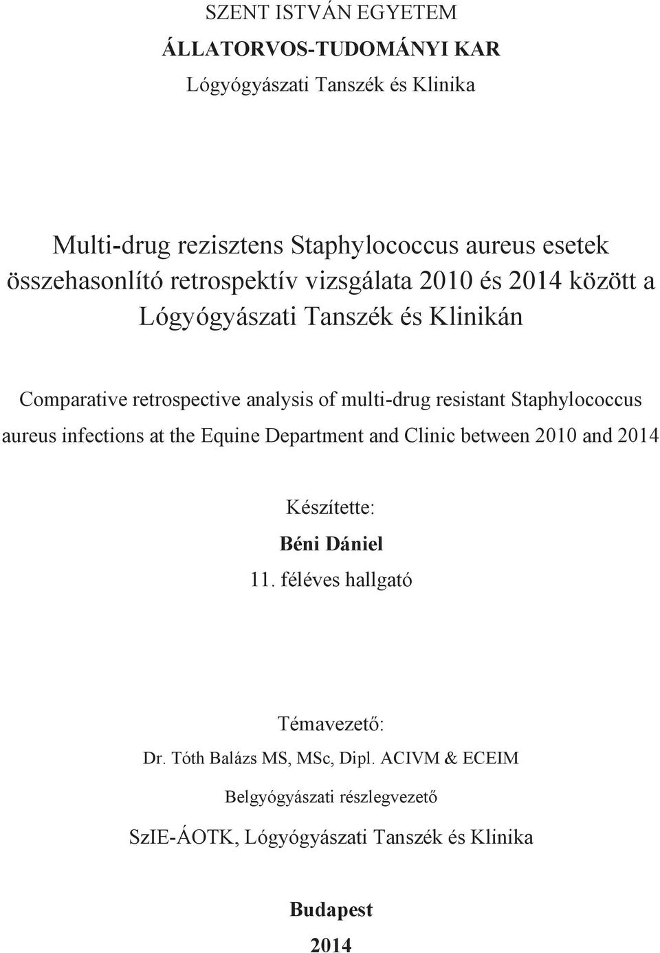 multi-drug resistant Staphylococcus aureus infections at the Equine Department and Clinic between 2010 and 2014 Készítette: Béni Dániel 11.