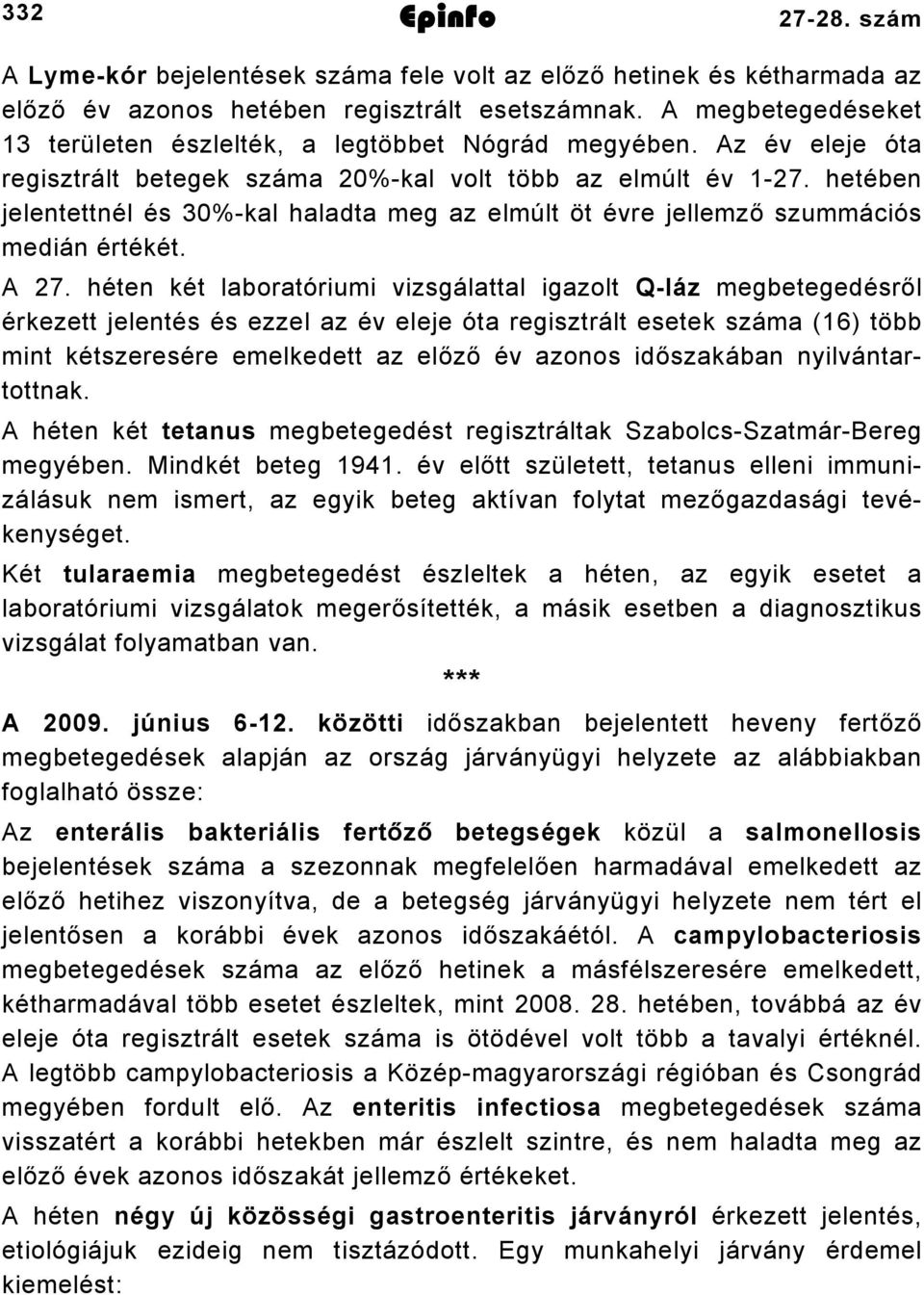 hetében jelentettnél és 0%kal haladta meg az elmúlt öt évre jellemző szummációs medián értékét. A.