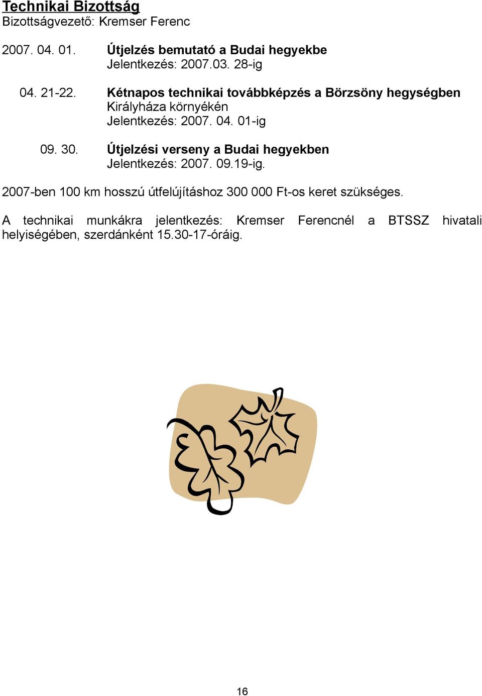 Útjelzési verseny a Budai hegyekben Jelentkezés: 2007. 09.19-ig.