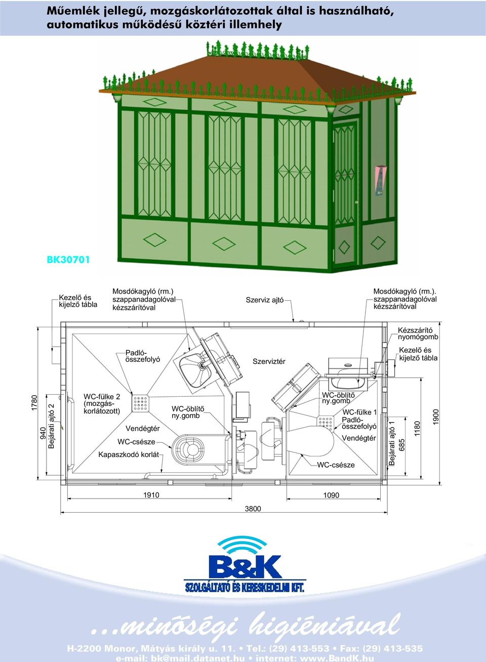 gomb WC-öblítõ ny.gomb WC-fülke 1 Bejárati ajtó 1 685 1180 1900 1910 3800 1090.