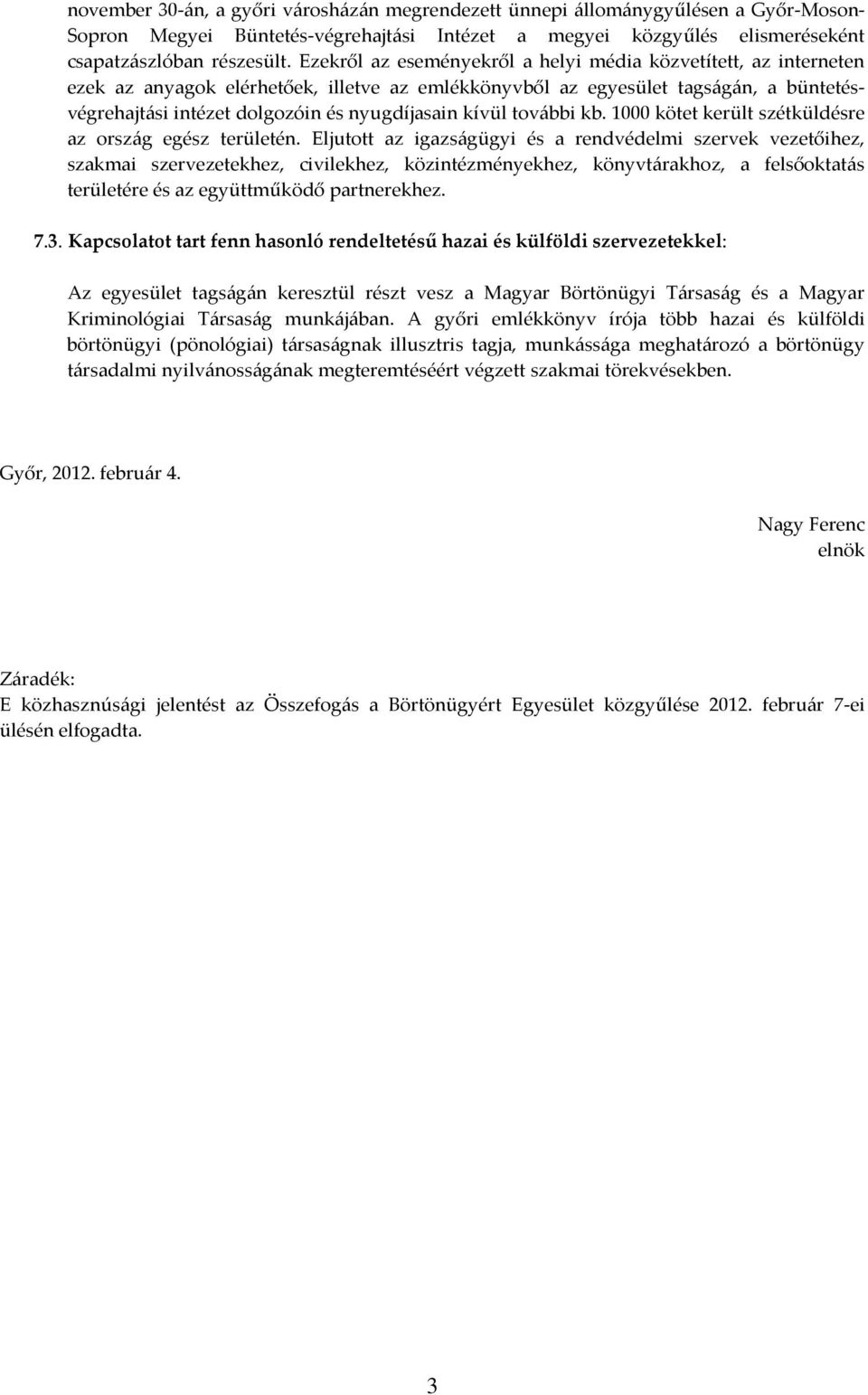 kívül további kb. 1000 kötet került szétküldésre az ország egész területén.