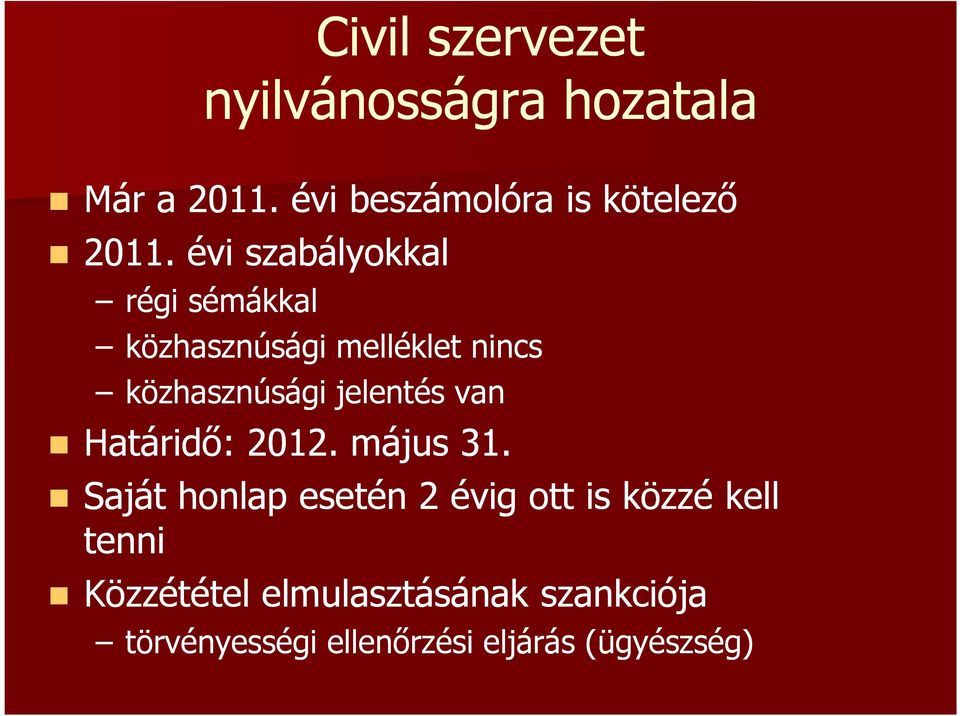 közhasznúsági melléklet nincs közhasznúsági jelentés van Határidő: 2012. május 31.