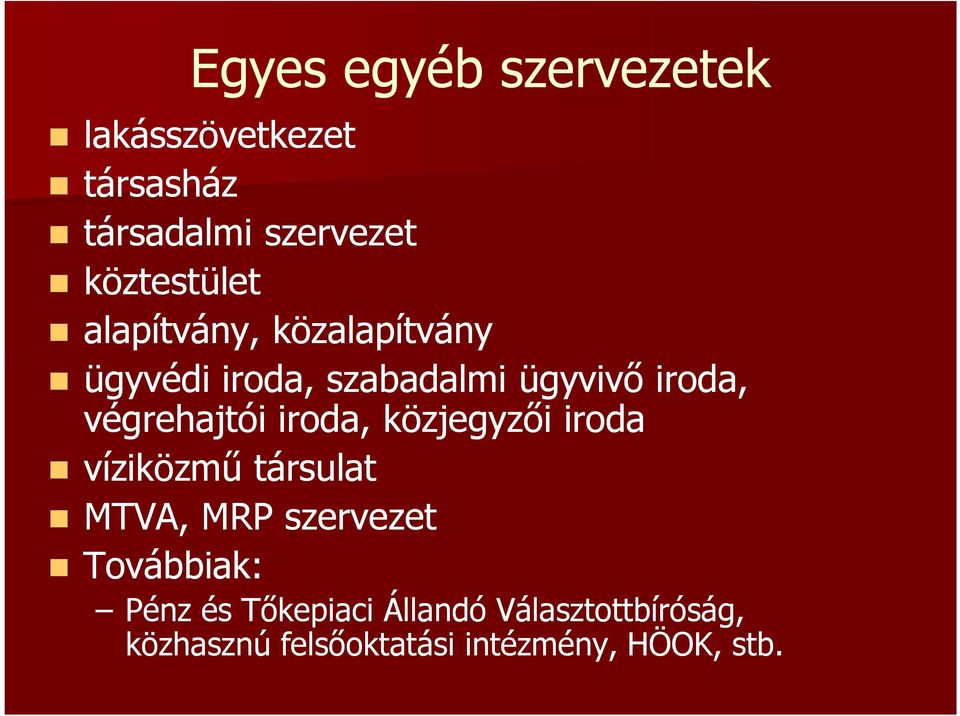 végrehajtói iroda, közjegyzői iroda víziközmű társulat MTVA, MRP szervezet