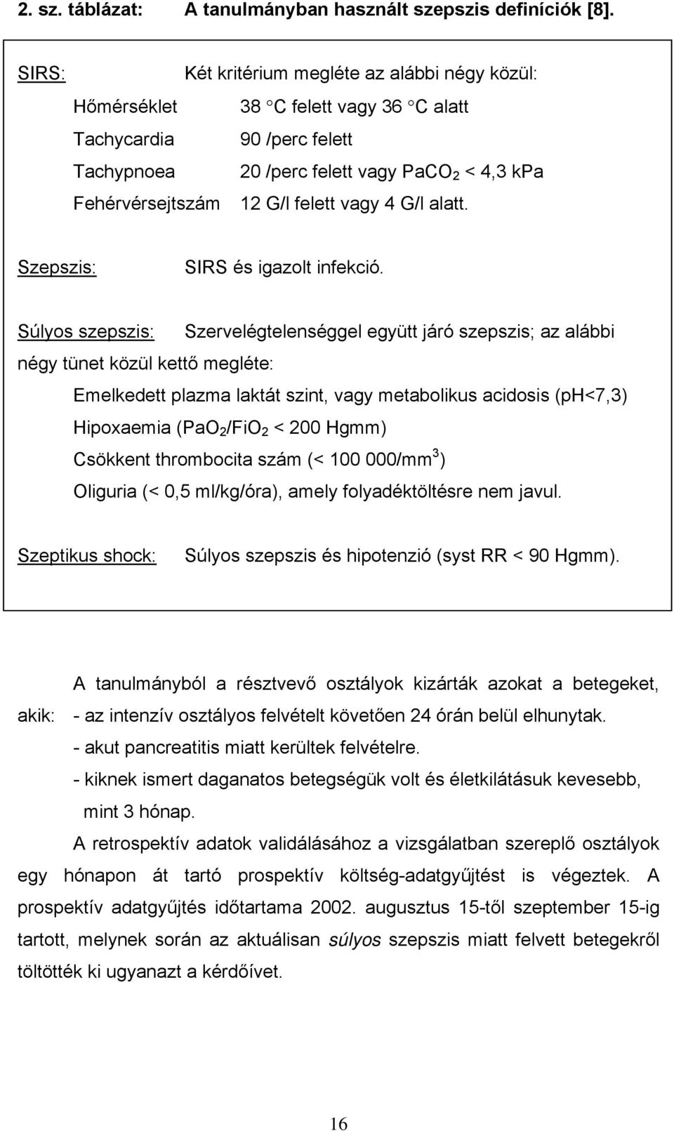 vagy 4 G/l alatt. Szepszis: SIRS és igazolt infekció.