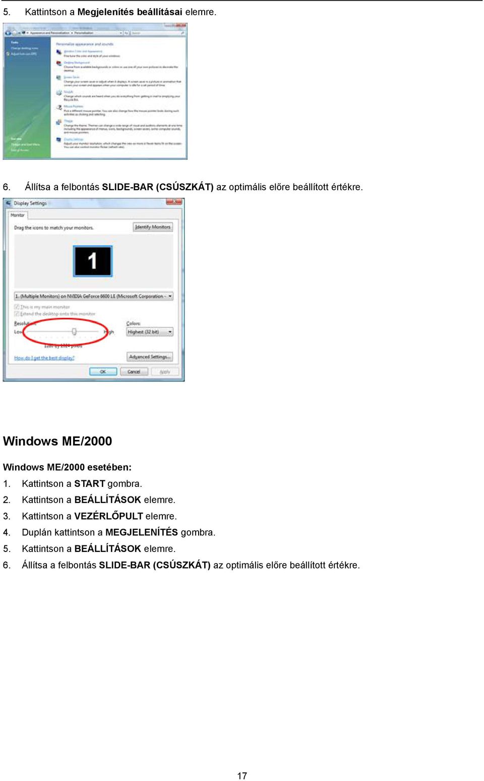 Windows ME/2000 Windows ME/2000 esetében: 1. Kattintson a START gombra. 2. Kattintson a BEÁLLÍTÁSOK elemre. 3.