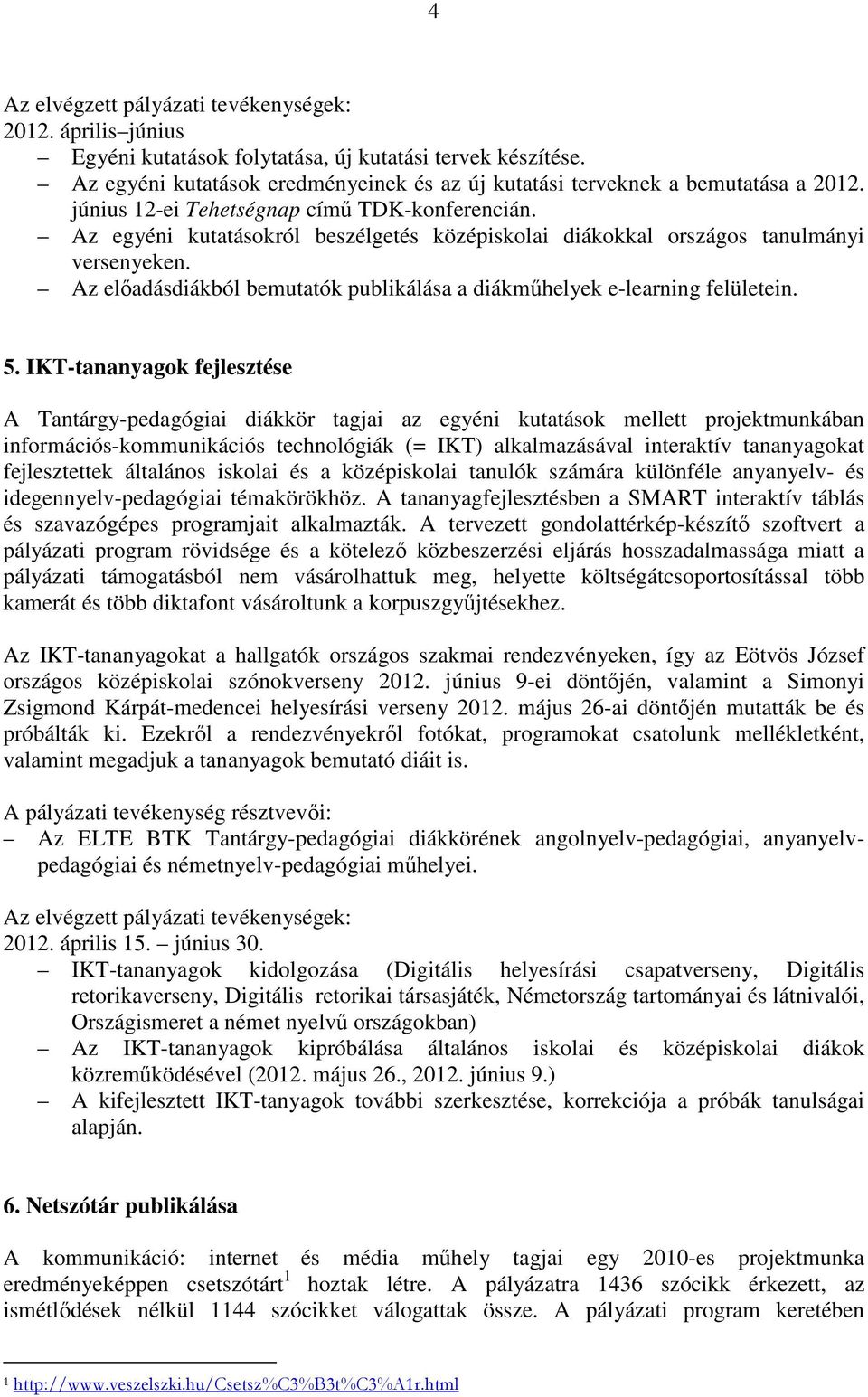 Az előadásdiákból bemutatók publikálása a diákk e-learning felületein. 5.