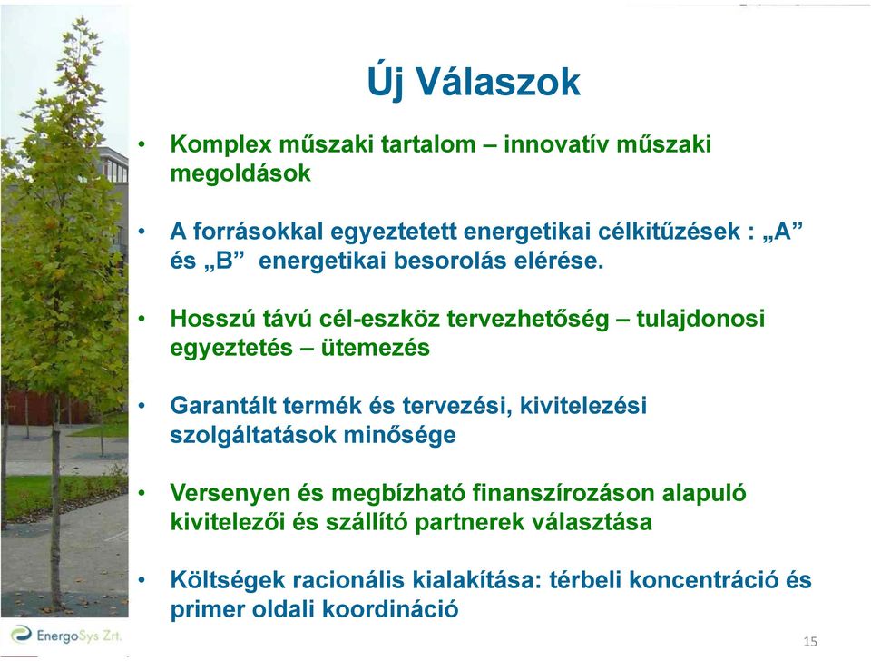 Hosszú távú cél-eszköz tervezhetőség tulajdonosi egyeztetés ütemezés Garantált termék és tervezési, kivitelezési