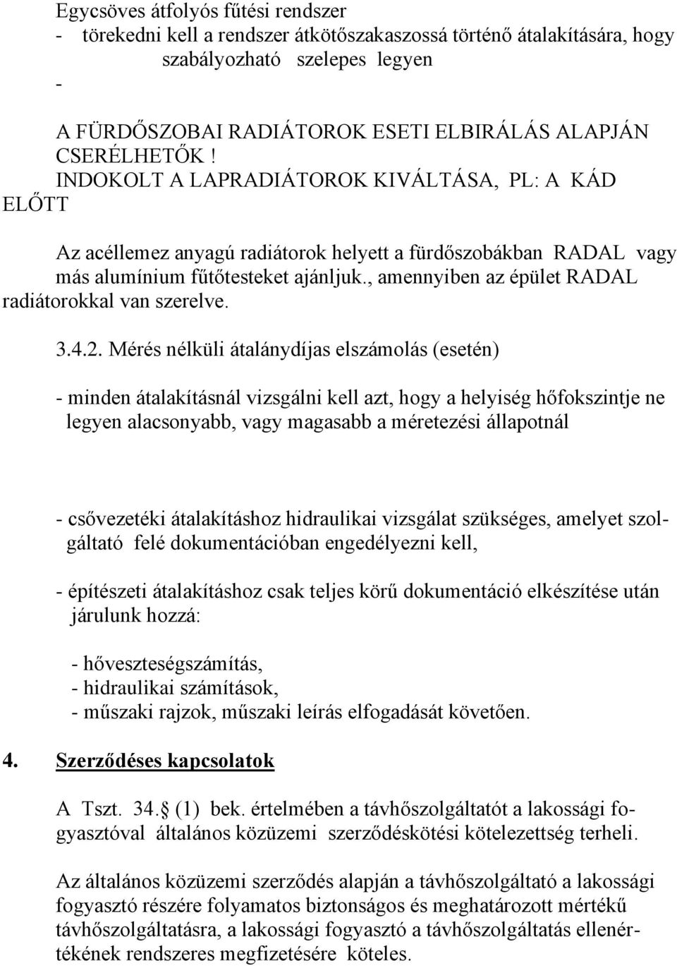 , amennyiben az épület RADAL radiátorokkal van szerelve. 3.4.2.