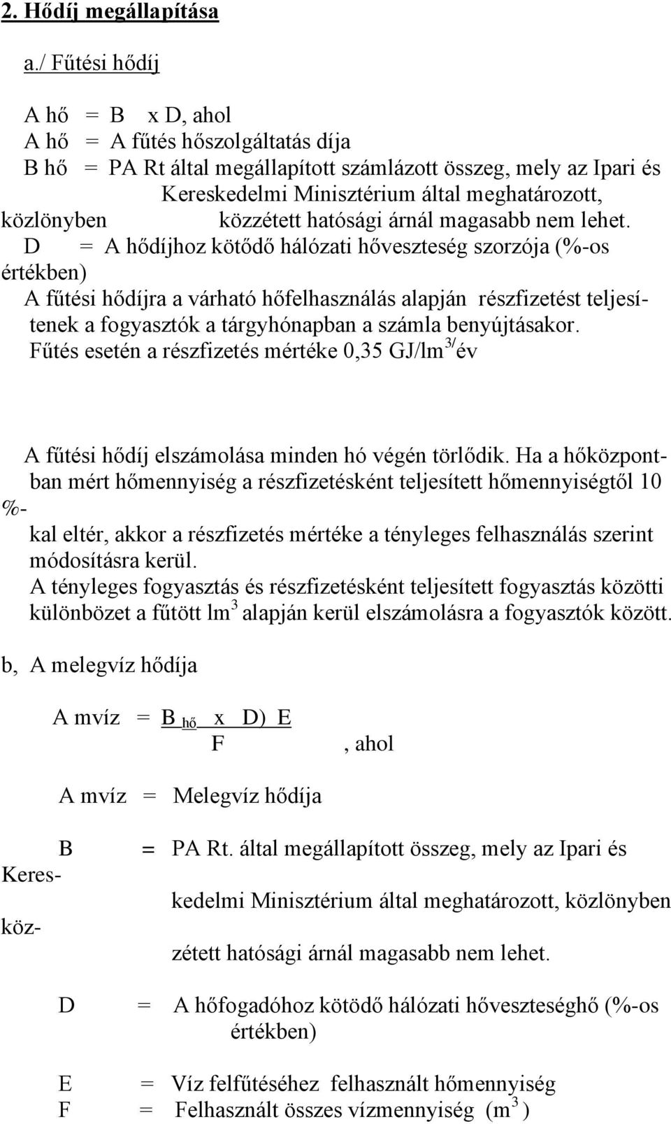 közzétett hatósági árnál magasabb nem lehet.