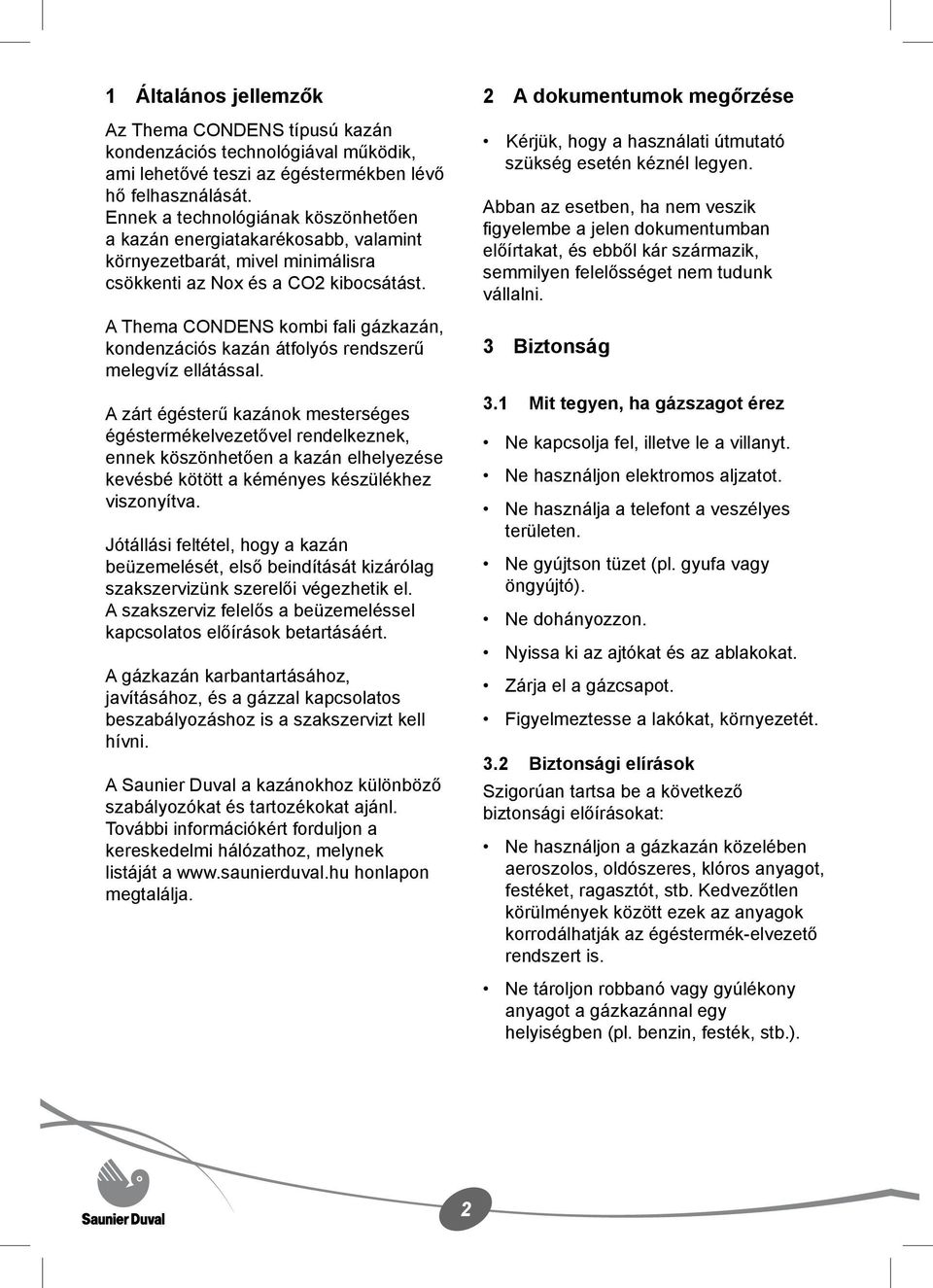 A Thema CONDENS kombi fali gázkazán, kondenzációs kazán átfolyós rendszerű melegvíz ellátással.