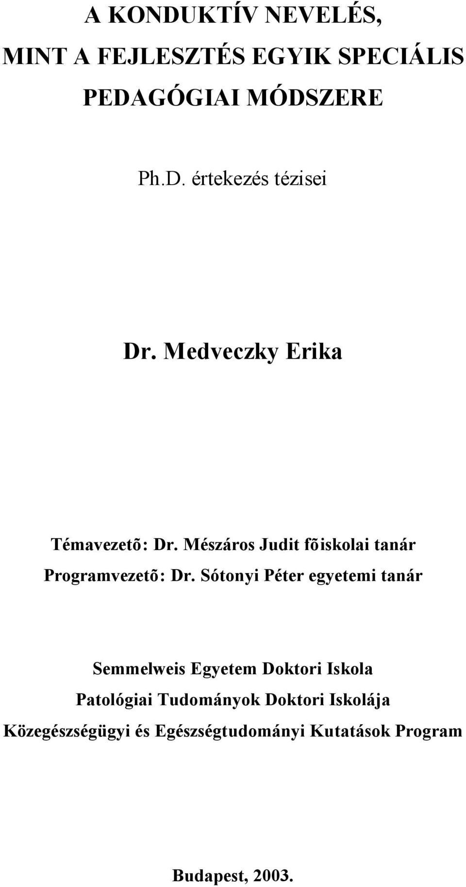 Sótonyi Péter egyetemi tanár Semmelweis Egyetem Doktori Iskola Patológiai Tudományok
