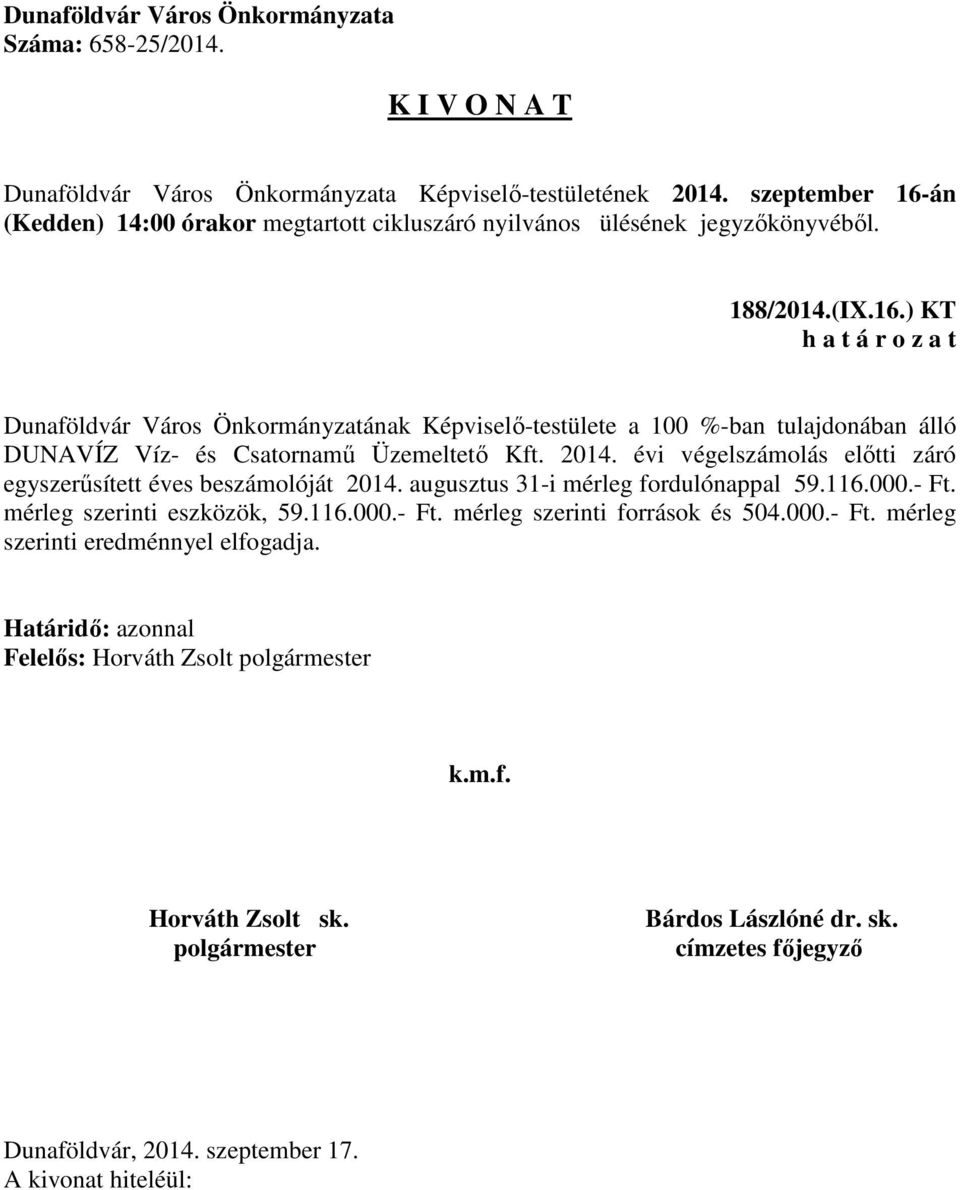 Csatornamű Üzemeltető Kft. 2014. évi végelszámolás előtti záró egyszerűsített éves beszámolóját 2014.
