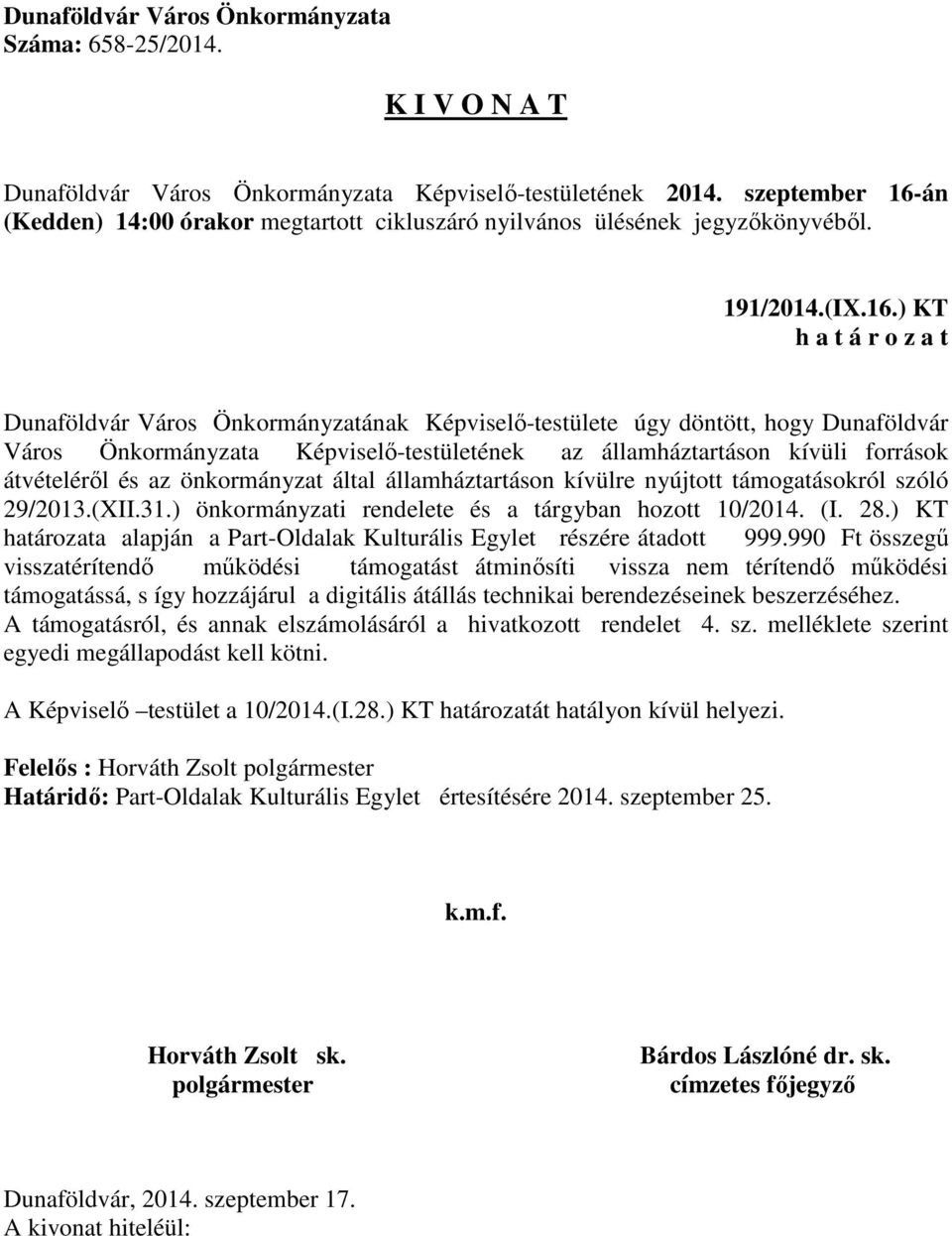 által államháztartáson kívülre nyújtott támogatásokról szóló 29/2013.(XII.31.) önkormányzati rendelete és a tárgyban hozott 10/2014. (I. 28.