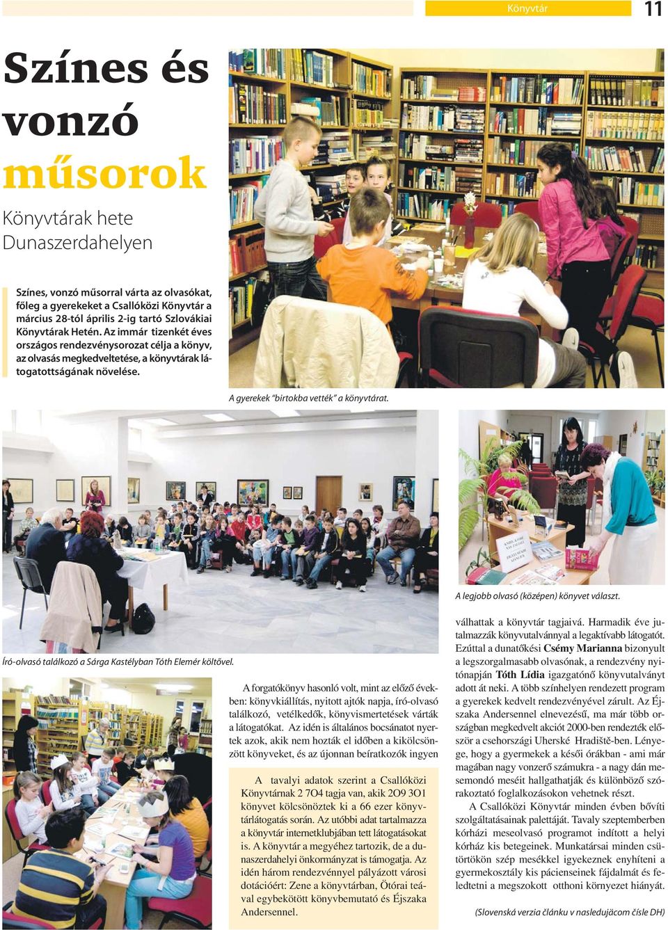 A legjobb olvasó (középen) könyvet választ. Író-olvasó találkozó a Sárga Kastélyban Tóth Elemér költővel.