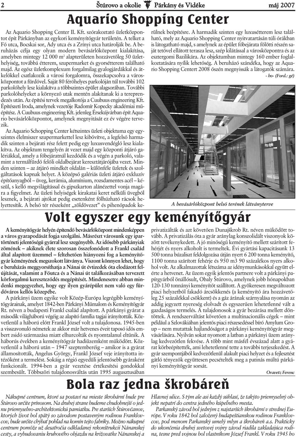 Pre starších Štúrovčanov, ktorých život bol spätý so závodom postaveným rodinou Franklovcov, bude určite chýbať pohľad na komín tejto fabriky.