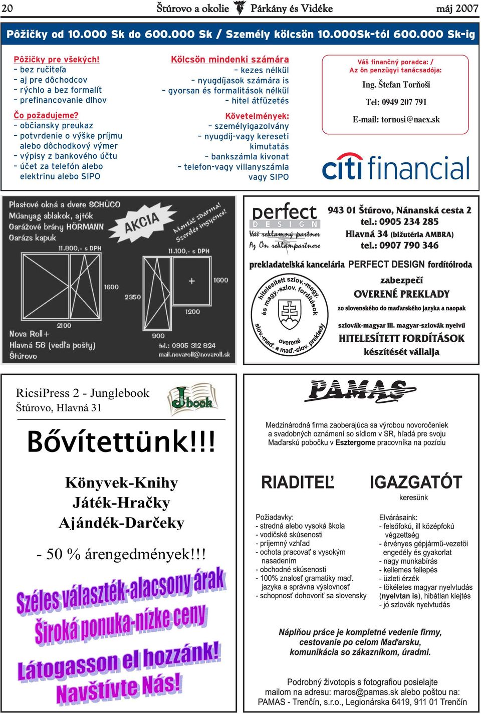 občiansky preukaz potvrdenie o výške príjmu alebo dôchodkový výmer výpisy z bankového účtu účet za telefón alebo elektrinu alebo SIPO Kölcsön mindenki számára kezes nélkül nyugdíjasok számára is