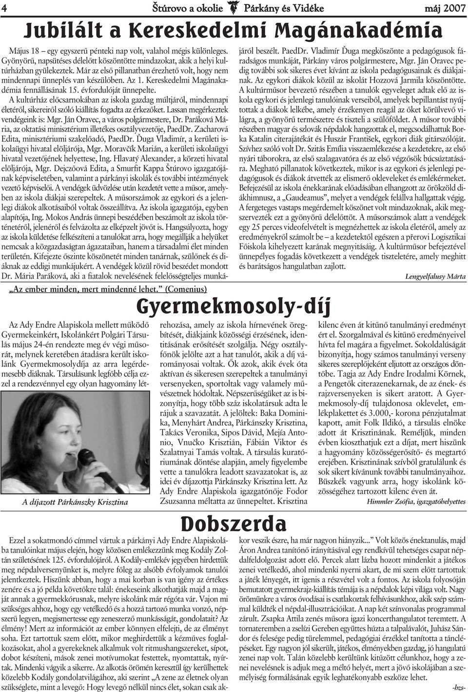 keretében átadásra került iskolánk Gyermekmosolydíja az arra legérdemesebb diáknak.