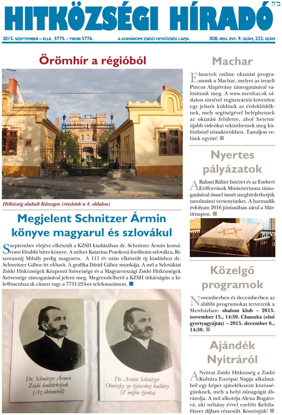 A művet Katarína Potoková fordította szlovákra, Riszovannij Mihály pedig magyarra. A 111 év után elkészült új kiadáshoz dr. Schweitzer Gábor írt előszót. A grafika Dávid Gábor munkája.