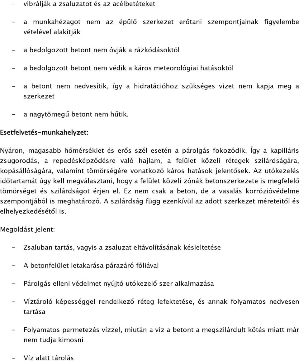 Esetfelvetés-munkahelyzet: Nyáron, magasabb hőmérséklet és erős szél esetén a párolgás fokozódik.