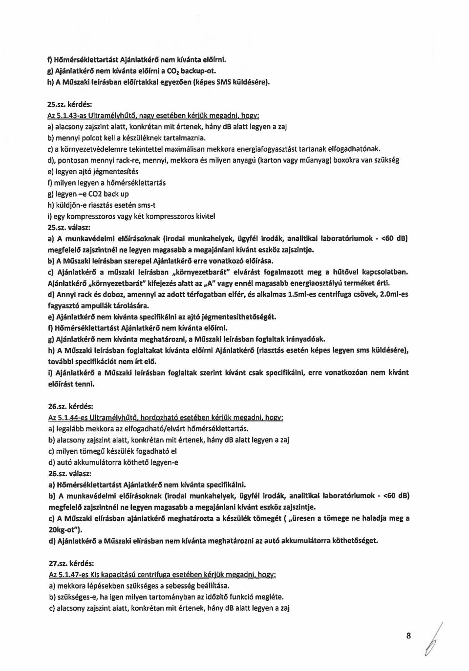 c) a környezetvédelemre tekintettel maximálisan mekkora energiafogyasztást tartanak elfogadhatónak.