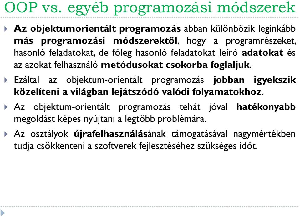 feladatokat, de főleg hasonló feladatokat leíró adatokat és az azokat felhasználó metódusokat csokorba foglaljuk.