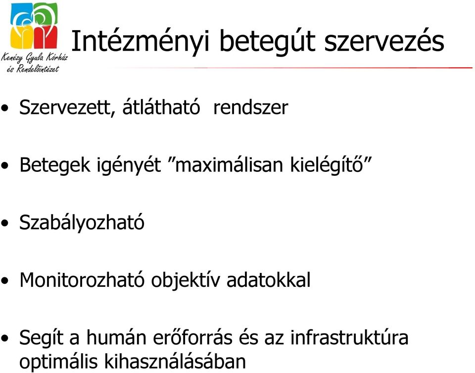 Szabályozható Monitorozható objektív adatokkal Segít