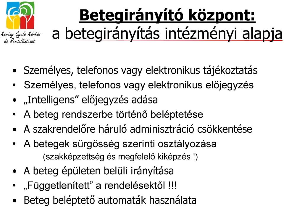 beléptetése A szakrendelőre háruló adminisztráció csökkentése A betegek sürgősség szerinti osztályozása