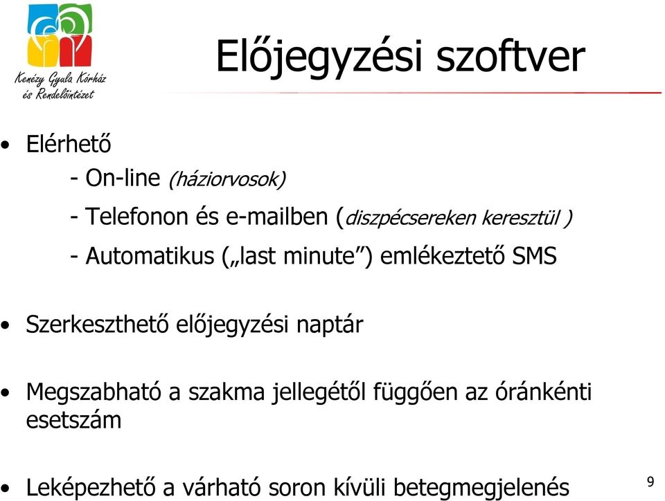 emlékeztető SMS Szerkeszthető előjegyzési naptár Megszabható a szakma