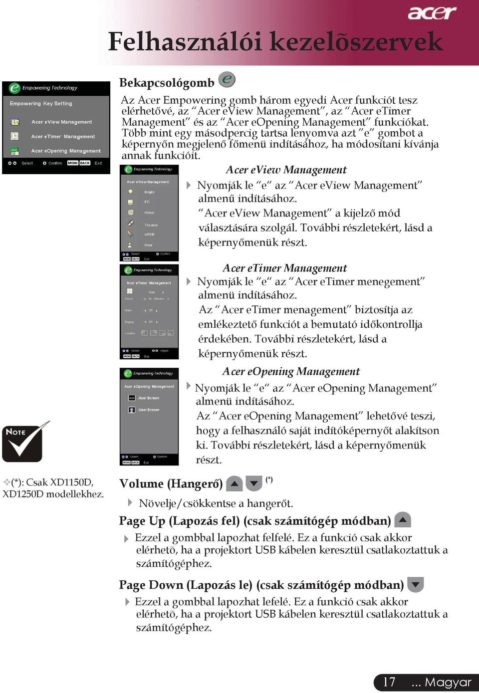Acer eview Management Nyomják le e az Acer eview Management almenű indításához. Acer eview Management a kijelző mód választására szolgál. További részletekért, lásd a képernyőmenük részt.