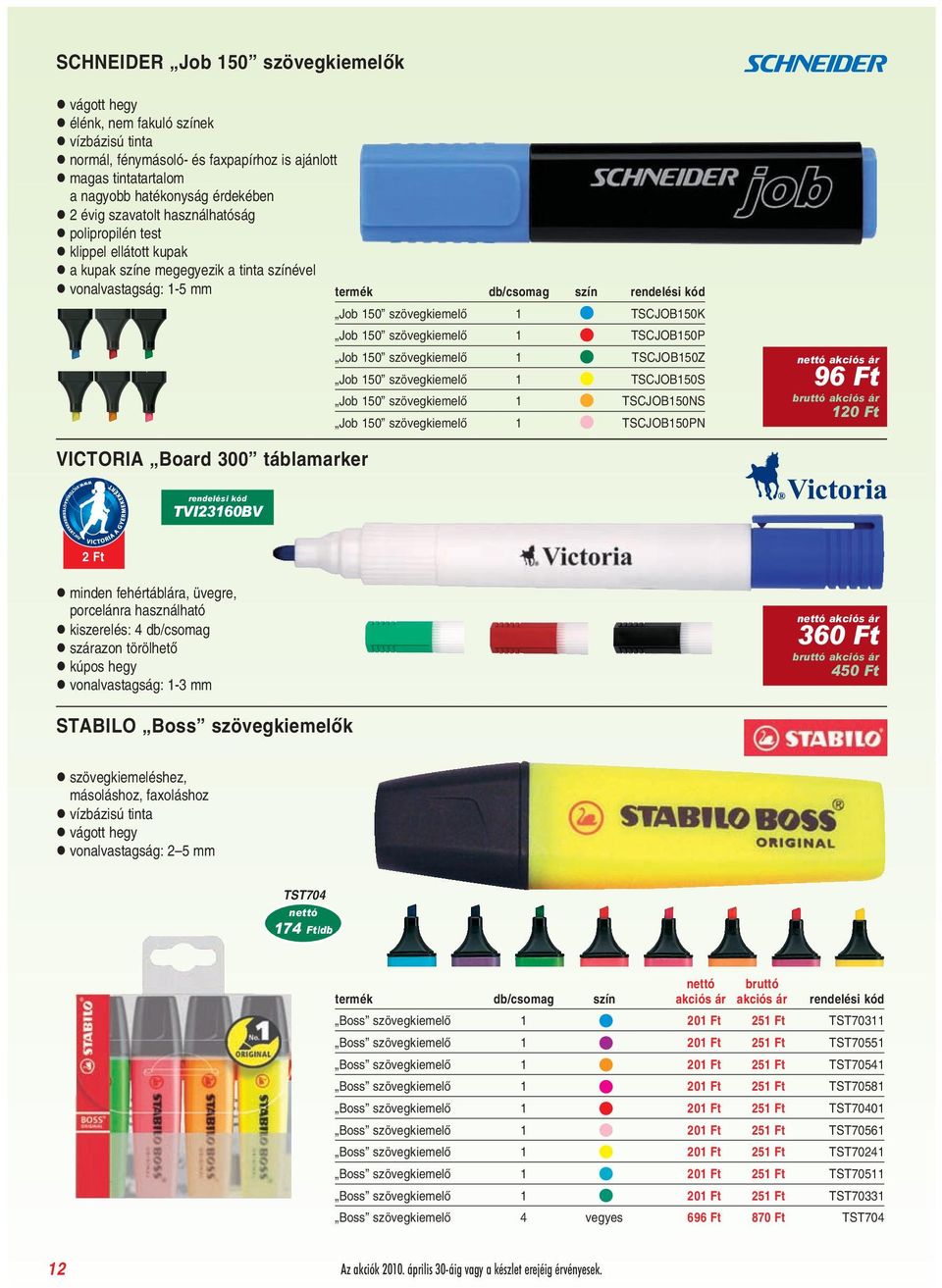 szövegkiemelõ 1 TSCJOB150P Job 150 szövegkiemelõ 1 TSCJOB150Z Job 150 szövegkiemelõ 1 TSCJOB150S Job 150 szövegkiemelõ 1 TSCJOB150NS Job 150 szövegkiemelõ 1 TSCJOB150PN 96 Ft 120 Ft VICTORIA Board