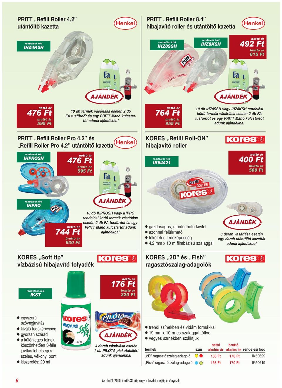 FA tusfürdõt és egy PRITT Manó kulcstartót adunk ajándékba!