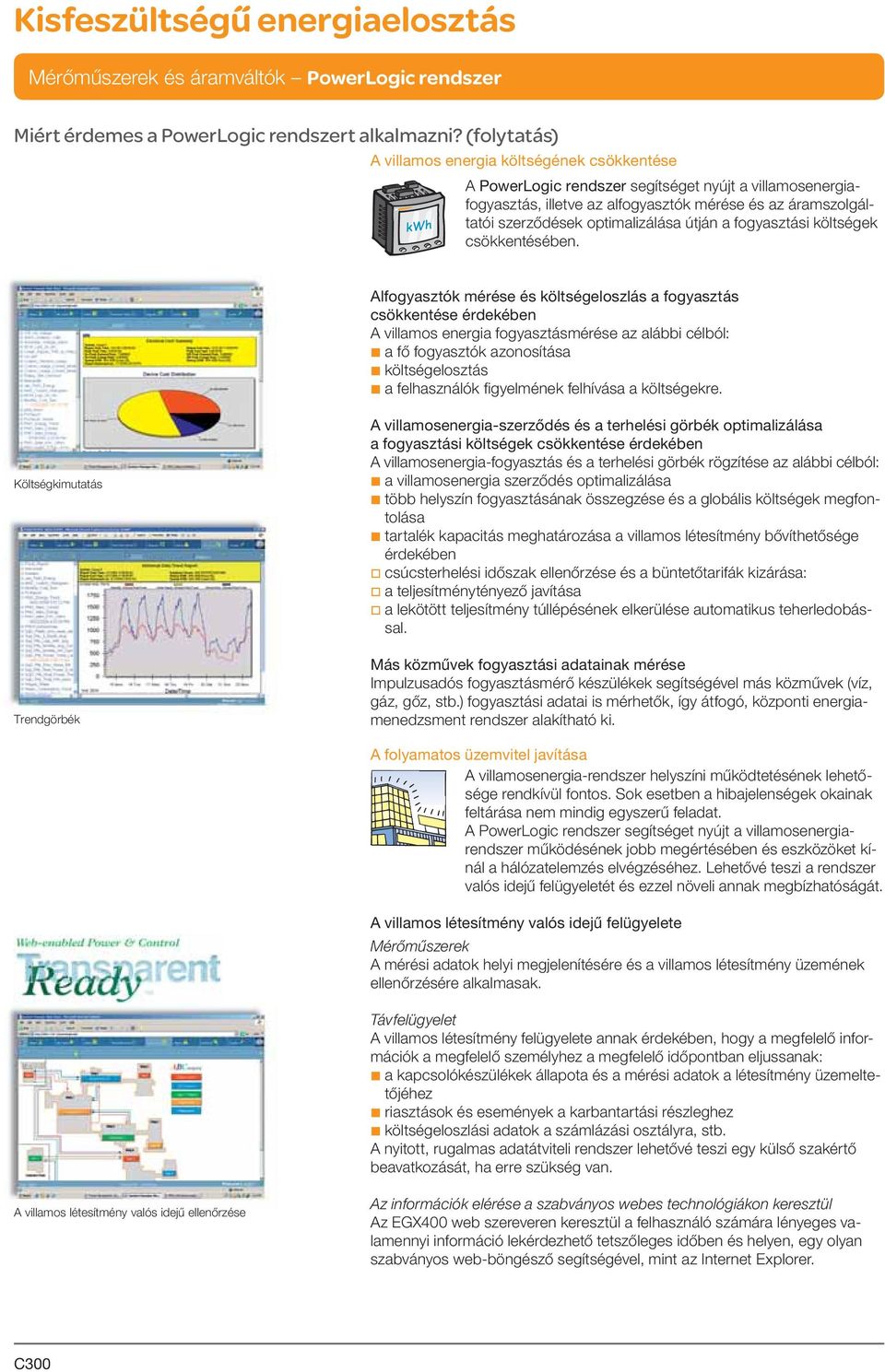 optimalizálása útján a fogyasztási költségek csökkentésében.