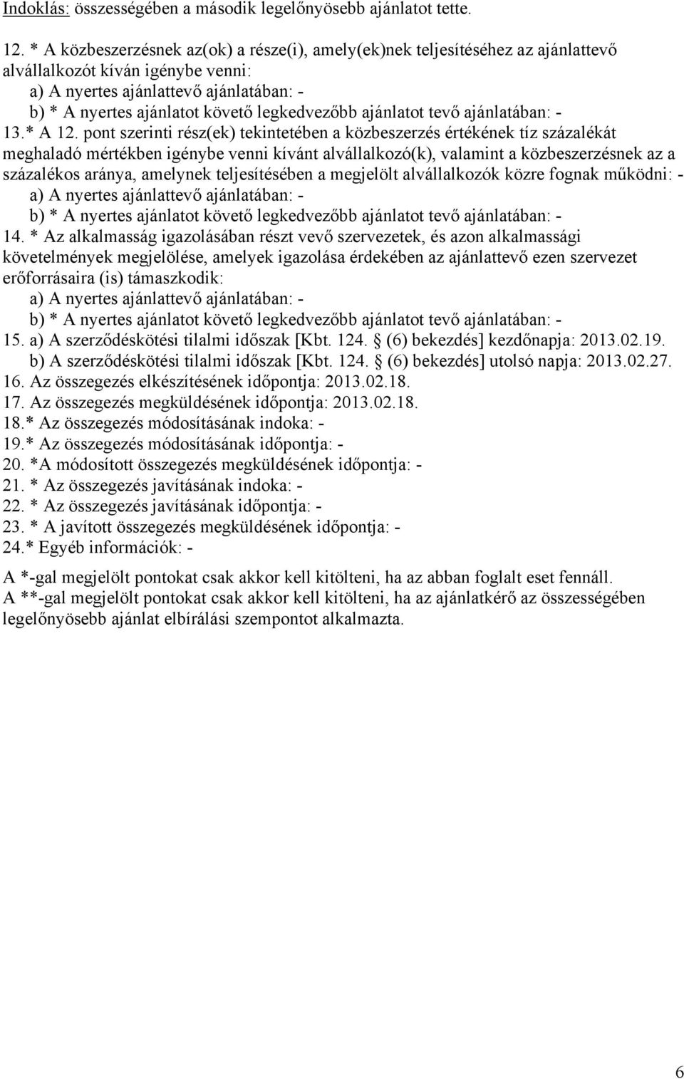 legkedvezőbb ajánlatot tevő ajánlatában: - 13.* A 12.