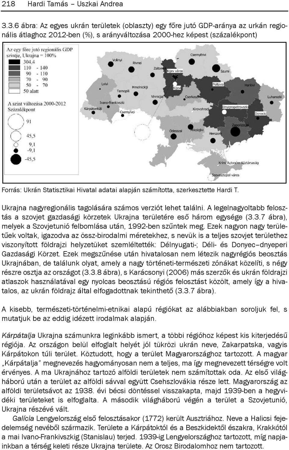 adatai alapján számította, szerkesztette Hardi t. Ukrajna nagyregionális tagolására számos verziót lehet találni.