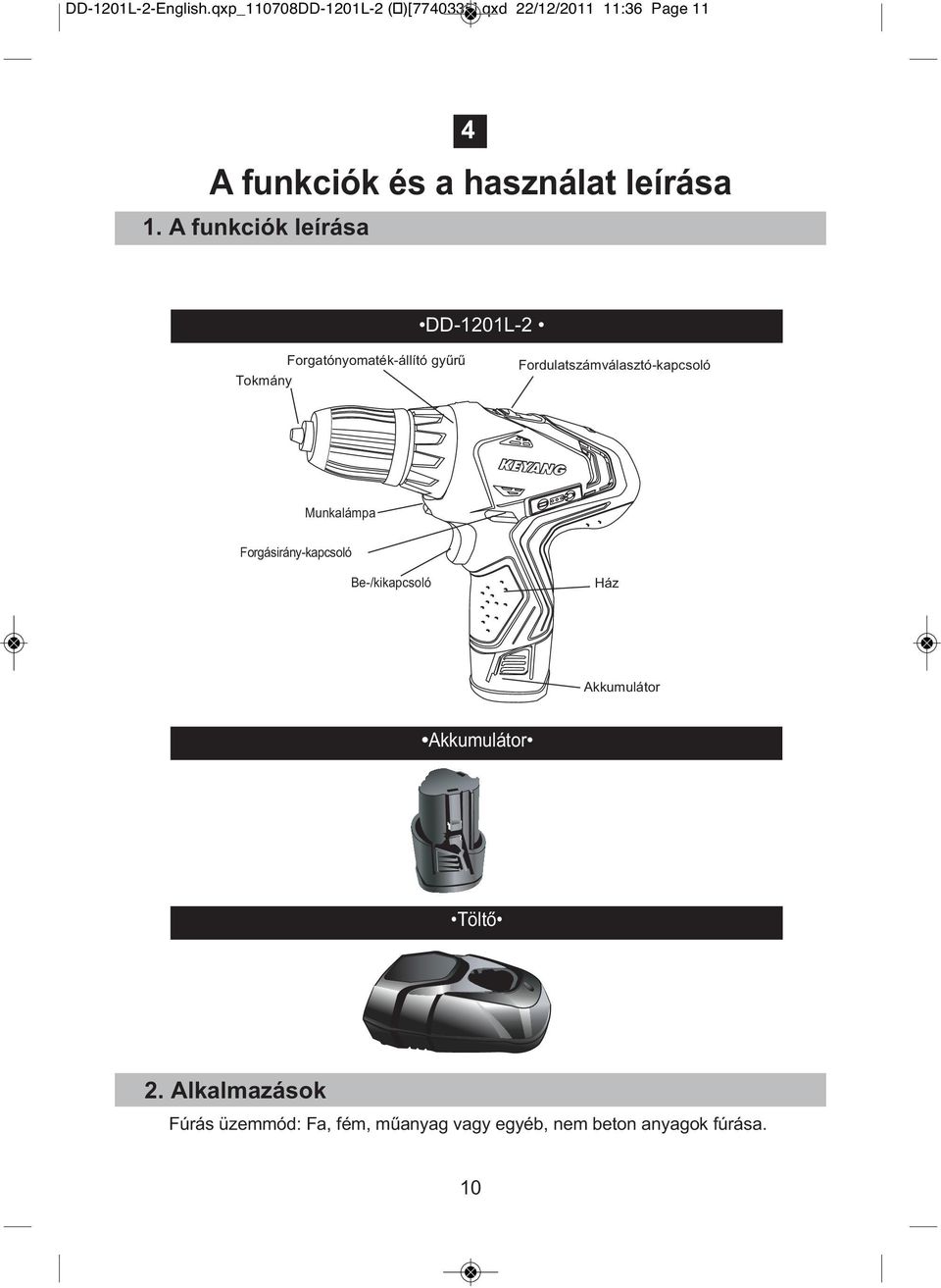Tokmány Fordulatszámválasztó-kapcsoló Munkalámpa Forgásirány-kapcsoló Be-/kikapcsoló Ház