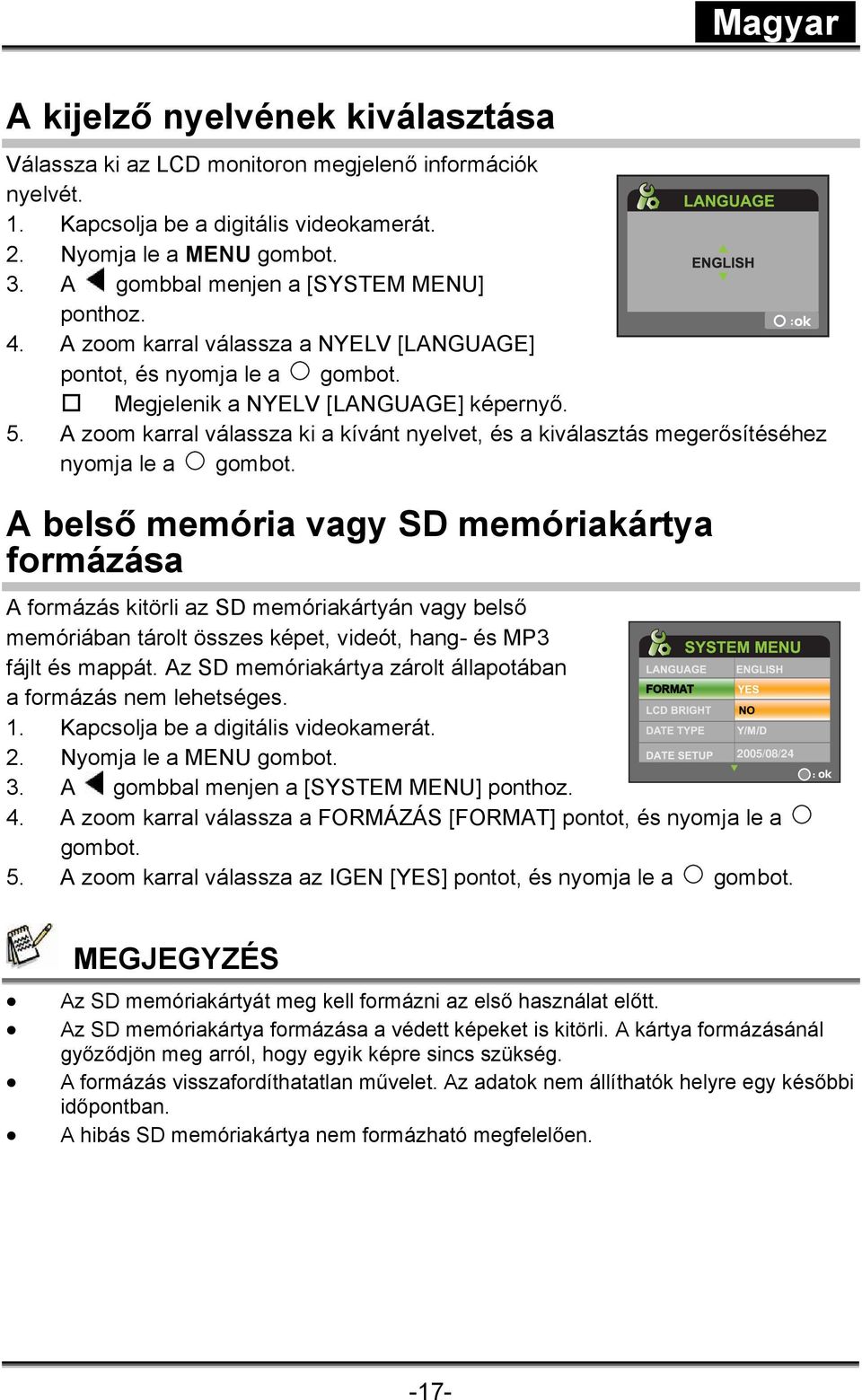 A zoom karral válassza ki a kívánt nyelvet, és a kiválasztás megerősítéséhez nyomja le a gombot.