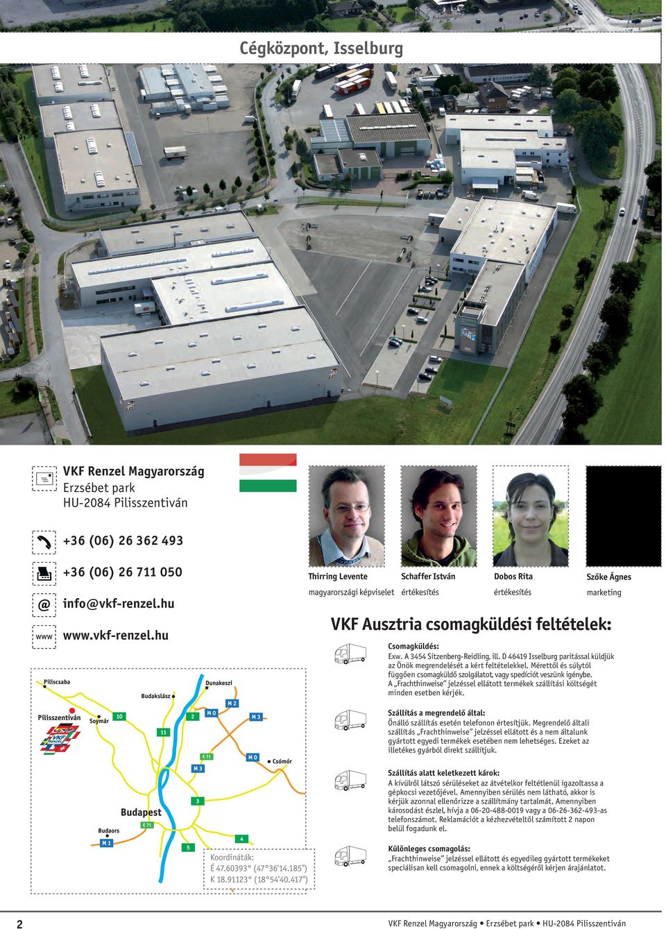 VKF Renzel Magyarország Erzsébet park HU-2084 Pilisszentiván Az Önök fizetési és szállítási feltételeinek elfogadásával megrendelem a következőket: (Aktuális általános üzleti feltételeinket a