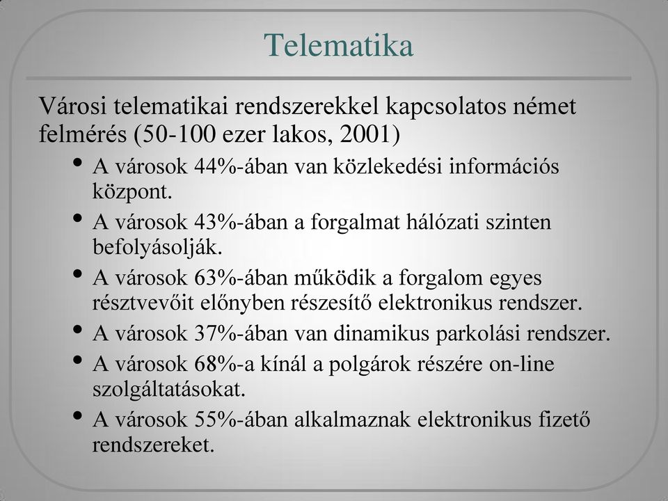 A városok 63%-ában működik a forgalom egyes résztvevőit előnyben részesítő elektronikus rendszer.